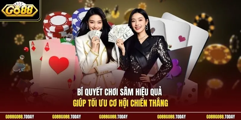 Bí quyết chơi sâm hiệu quả giúp tối ưu cơ hội chiến thắng