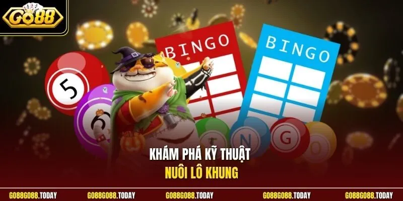 Khám phá kỹ thuật nuôi lô khung